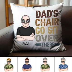 Father's Day - Dad's Chair Go Sit Over There - Personalized Pillow